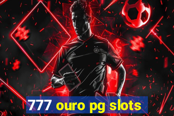 777 ouro pg slots